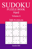 300 Hard Sudoku Puzzle Book: Volume 6