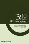 300 Hours Cfa Exam Insights: The One-Of-A-Kind Cfa Exam Guide to Give You an Edge in Passing Your Cfa Exams