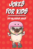 300 Jokes for kids: The silliest and funniest Jokes to make your kids and family laugh out loud- The best hillarious Jokes, Tricky Tongue Twisters