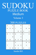 300 Medium Sudoku Puzzle Book: Volume 3