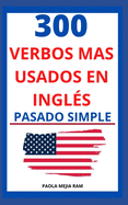 300 Verbos Ms Usados: En Ingl?s En Pasado Simple