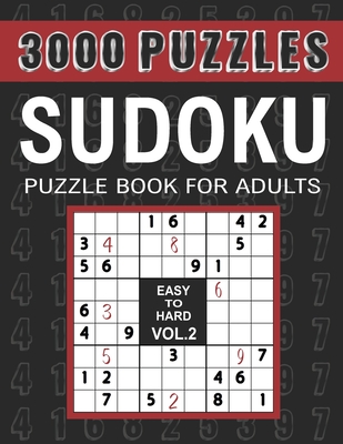3000 Sudoku Puzzles Easy to Hard: 1000 Easy, 1000 Medium and 1000 Hard Sudoku Puzzles for Adults with Answer to Boost Your Brainpower, VOL.2 - Bowers, Figueroa