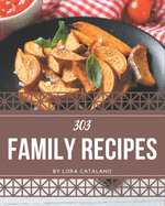 303 Family Recipes: Start a New Cooking Chapter with Family Cookbook!