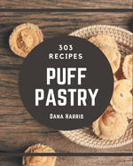 303 Puff Pastry Recipes: More Than a Puff Pastry Cookbook