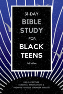 31-Day Bible Study for Black Teens: Daily Scripture Readings, Affirmations & Prompts to Grow Stronger in Faith