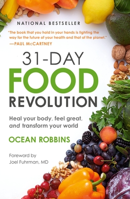 31-Day Food Revolution: Heal Your Body, Feel Great, and Transform Your World - Robbins, Ocean, and Fuhrman, Joel, MD (Foreword by)