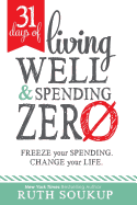 31 Days of Living Well and Spending Zero: Freeze Your Spending. Change Your Life.