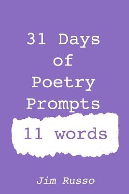 31 Days of Poetry Prompts: 11 words - Russo, Jim