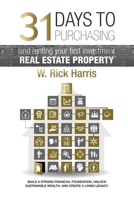 31 Days to Purchasing and Renting Your First Investment Real Estate Property - Harris, W Rick, and Schroffel, Robin (Editor), and Lavery, Konn (Cover design by)