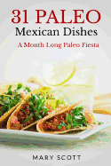 31 Paleo Mexican Dishes: A Month Long Paleo Fiesta
