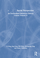 &#31038;&#20250;&#35270;&#35282; Social Perspective: An Intermediate-Advanced Chinese Course: Volume I