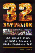 32 Battalion: The Inside Story of South Africa's Elite Fighting Unit