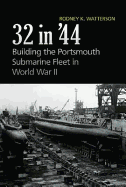 32 in '44: Building the Portsmouth Submarine Fleet in World War II