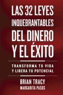 32 Leyes Inquebrantables del Dinero Y El xito (the 32 Unbreakable Laws of Money and Success Spanish Edition): Transforma Tu Vida Y Desbloquea Tu Potencial Ilimitado