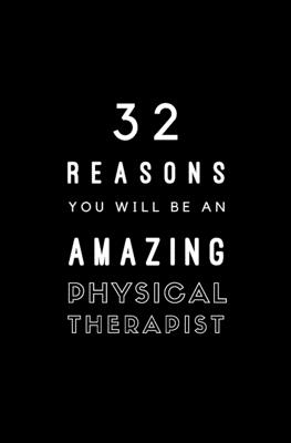 32 Reasons You Will Be An Amazing Physical Therapist: Fill In Prompted Memory Book - Books, Calpine Memory