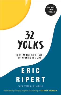 32 Yolks: From My Mother's Table to Working the Line - Ripert, Eric, and Chambers, Veronica