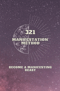 321 Manifestation Method: Become a Manifesting Beast