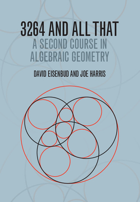3264 and All That: A Second Course in Algebraic Geometry - Eisenbud, David, and Harris, Joe