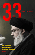 33 Days of War: The Unfinished Battle Between Israel and Hezbollah