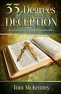33 Degrees of Deception: An Expose of Freemasonry - McKenney, Tom C