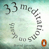 33 Meditations on Death: Notes from the Wrong End of Medicine