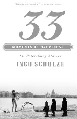 33 Moments of Happiness: St. Petersburg Stories - Schulze, Ingo