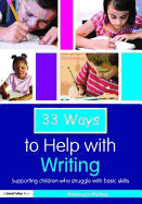 33 Ways to Help with Writing: Supporting Children Who Struggle with Basic Skills