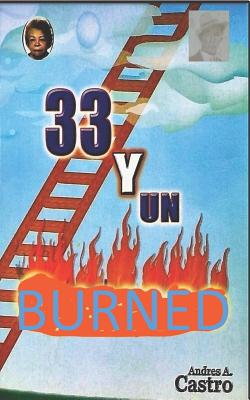 33 Y Un Burned: Tales and Poems - Arias, Robert, and Castro, Andres a