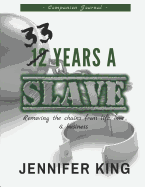 33 Years A Slave Companion Journal: Removing The Chains From Life, Love & Business