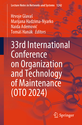 33rd International Conference on Organization and Technology of Maintenance (OTO 2024) - Glavas, Hrvoje (Editor), and Hadzima-Nyarko, Marijana (Editor), and Ademovic, Naida (Editor)