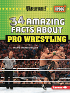 34 Amazing Facts about Pro Wrestling
