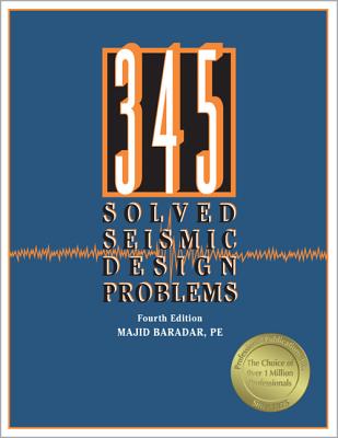 345 Solved Seismic Design Problems - Baradar, Majid, Pe