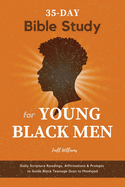 35-Day Bible Study for Young Black Men: Daily Scripture Readings, Affirmations & Prompts to Guide Black Teenage Guys to Manhood
