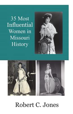 35 Most Influential Women in Missouri History - Jones, Robert C