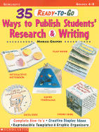 35 Ready-To-Go Ways to Publish Students' Research and Writing: Complete How-To's/Reproducible Templates & Graphic Organizers/Creative Display Ideas