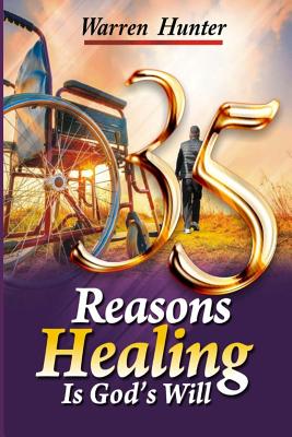 35 Reasons Healing is God's Will - Hunter, Warren
