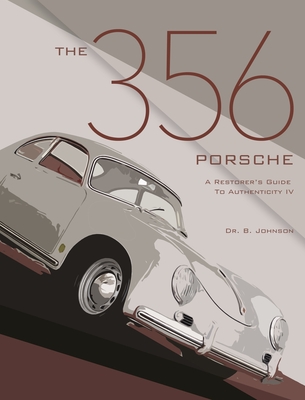 356 Porsche: A Restorer's Guide to Authenticity - Johnson, Brett