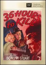 36 Hours to Kill - Eugene J. Forde