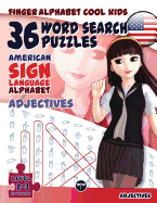 36 Word Search Puzzles with The American Sign Language Alphabet: Cool Kids Volume 01: Adjectives