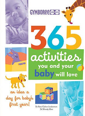 365 Activities You and Your Baby Will Love: An Idea a Day for Baby's First Year! - Davis, Susan E