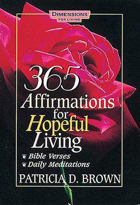365 Affirmations for Hopeful Living - Brown, Patricia D