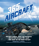365 Aircraft You Must Fly: The most sublime, weird, and outrageous aircraft from the past 100+ years ... How many do you want to fly?