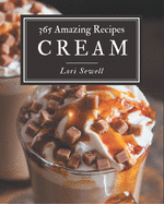 365 Amazing Cream Recipes: The Best Cream Cookbook that Delights Your Taste Buds