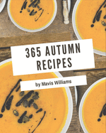 365 Autumn Recipes: Everything You Need in One Autumn Cookbook!