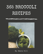 365 Broccoli Recipes: Broccoli Cookbook - Where Passion for Cooking Begins
