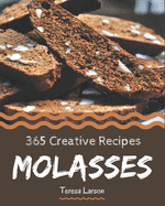 365 Creative Molasses Recipes: Cook it Yourself with Molasses Cookbook!