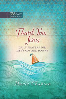 365 Daily Devotions: Thank you Jesus: Daily Prayers of Praise and Gratitude - Chapian, Marie