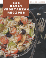 365 Daily Vegetarian Recipes: Vegetarian Cookbook - Your Best Friend Forever