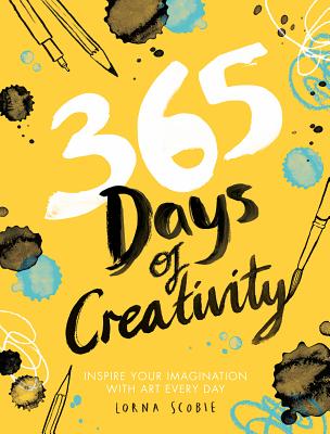 365 Days of Creativity: Inspire Your Imagination with Art Every Day - Scobie, Lorna