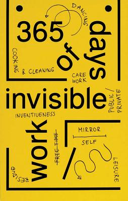 365 Days of Invisible Work - Collective, Werker, and Blesa, Marc Roig (Editor), and Choi, Binna (Editor)